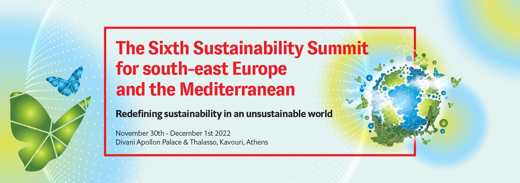 The 6th Sustainability Summit for south-east Europe and the Mediterranean Redefining sustainability in an unsustainable world